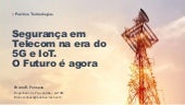 Segurança das Telecomunicações na Era  5G e IoT. O Futuro é agora.