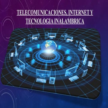 TELECOMUNICACIONES, INTERNET Y TECNOLOGÍA INALAMBRICA