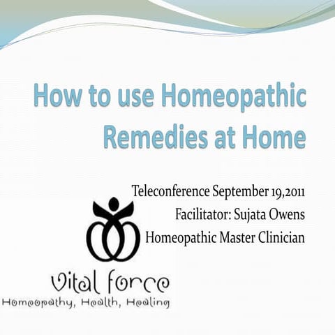 Teleconference September 2011 "How to use homeopathic remedies at home"