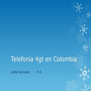 Telefonia 4gt en colombia tener Mas...