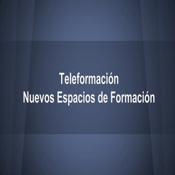 La Teleformación - Nuevos espacios de formación  