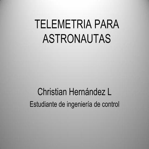 Curso de Selección y Entrenamiento de Astronautas: Clase # 7 - 30 de Junio de 2012: Telemetria Para Astronautas