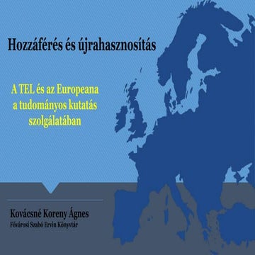 Hozzáférés és újrahasznosítás. A TEL és az Europeana a tudományos kutatás szo...