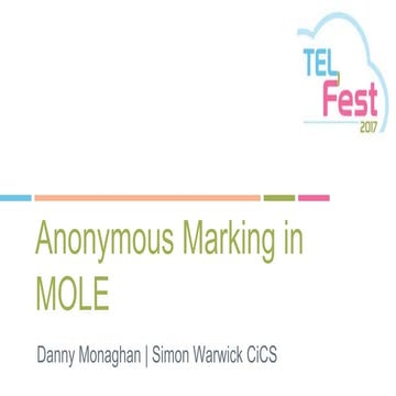 Anonymous Marking in MOLE- Danny Monaghan, Simon Warwick