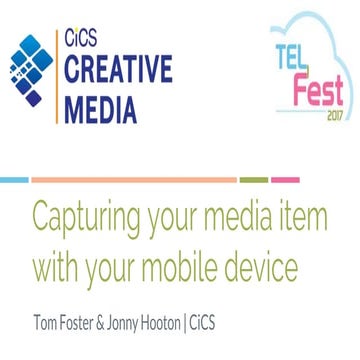 Capturing your Media Item with your Mobile Device - Tom Foster, Jonny Hooton