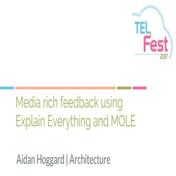 Media rich feedback using Explain Everything and MOLE - Aidan Hoggard