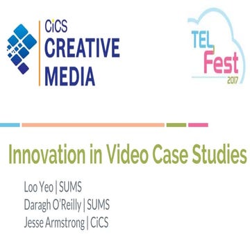 Innovation in Video Case Studies - Loo Yeo, Darahgh O'Reilly, Jesse Armstrong.
