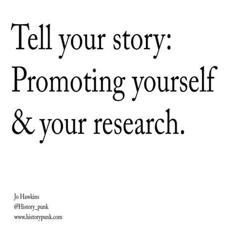 Tell your story: promoting yourself and your research online