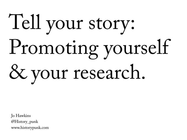 Tell your story: promoting yourself and your research online