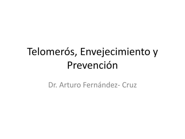 Telomeros, envejecimiento y prevenc...