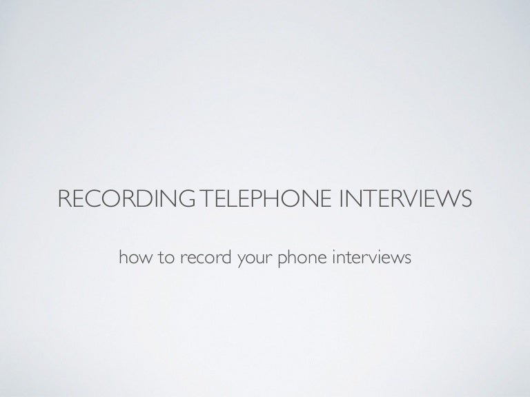 Recording Telephone Interviews