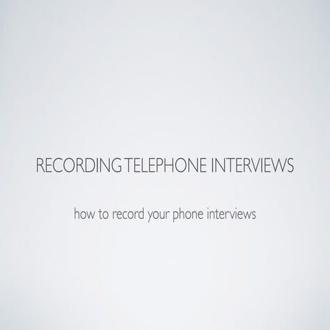 Recording Telephone Interviews