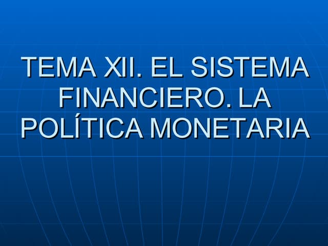 TEMA XII. EL SISTEMA FINANCIERO Y L...