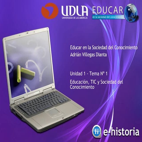 Tema 01 - Unidad 1 - Educación, TIC y Sociedad - Educar en la Sociedad del Co...