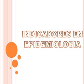 Tema 10 indicadores en epidemiologia