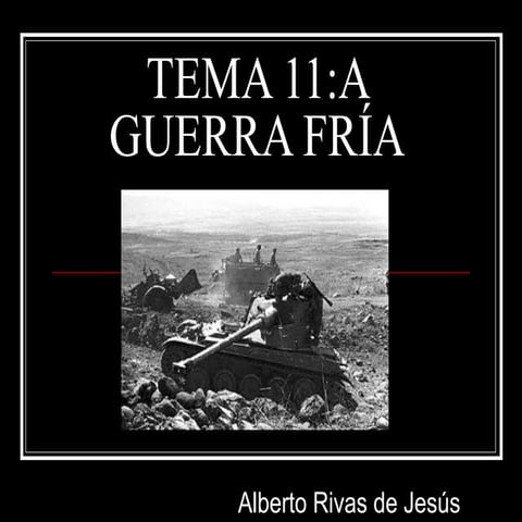 Tema 11 Guerra Fria Alberto Rivas