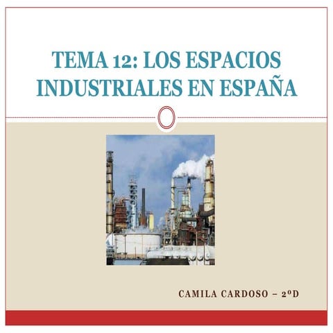 Tema 12. Los espacios industriales en España. | PPTX