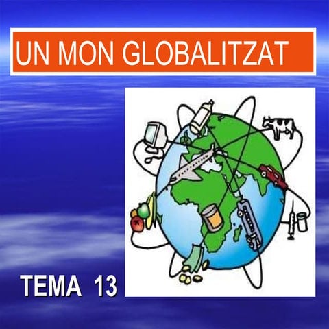 Tema 13. Un mon globalitzat nou.