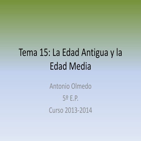 Tema 15. La Edad Antigua. La Edad Media