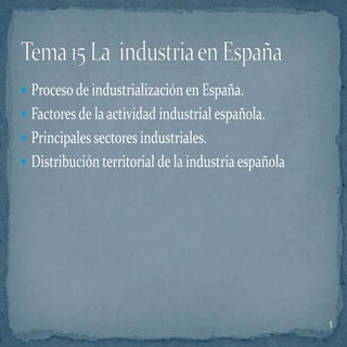 Tema 15 la industria en españa, por...
