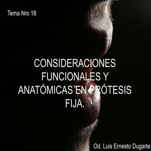 CONSIDERACIONES FUNCIONALES Y ANATOMICAS EN PROTESIS FIJA