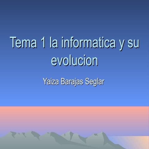 Tema 1 la informatica y su evolucion