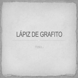 Tema 1 lápiz de grafito