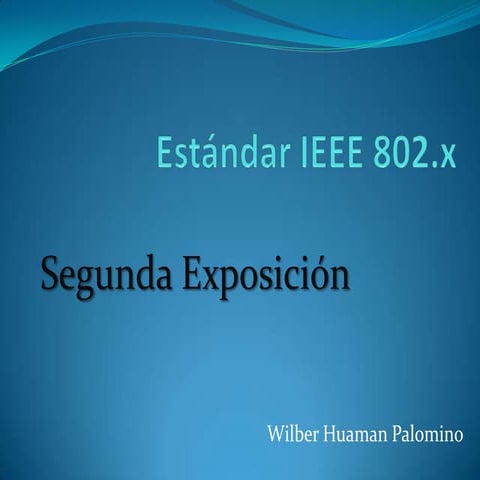 2.	Estándar IEEE 802.x (Características, Fundamentos, Controladores de Dispos...
