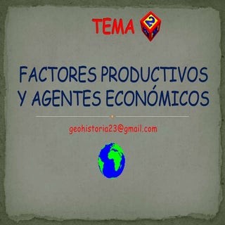 Tema2 factores productivos y agente...