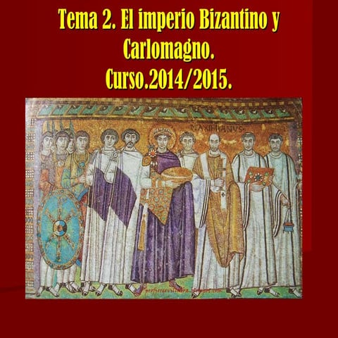 Tema 2. 2ºeso. El imperio Bizantino y Carlomagno. 2014/2015