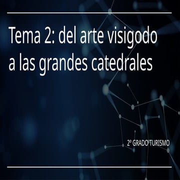 TEMA 2 DEL VISIGODO A LAS GRANDES CATEDRALES COMPLETO (1).pptx