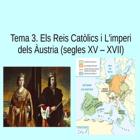 TEMA 3: Els Reis Catòlics i l'imperi dels Àustria (Segles XV - XVII)