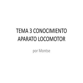 Tema 3 conocimiento aparato locomotor