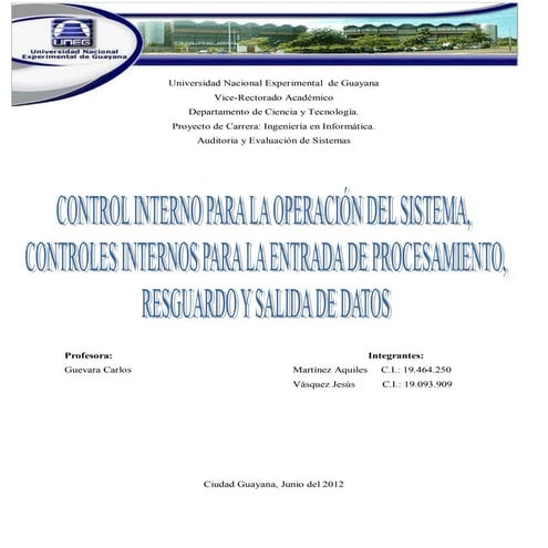 UNEG-AS 2012-Inf4: Controles internos para la operación de sistemas. Controles internos para la entrada, procesamiento y salida de datos