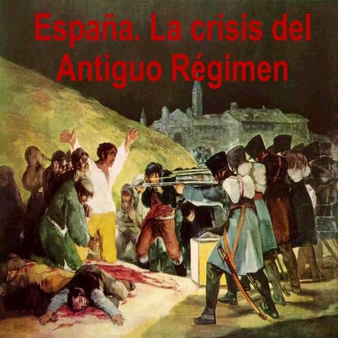 T4 Espanña. La crisis del Antiguo Régimen.