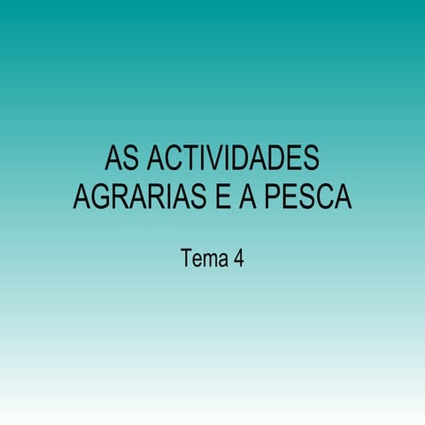 Tema  4 as actividades agrarias e a pesca