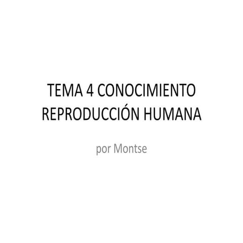 Tema 4 conocimiento reproducción humana