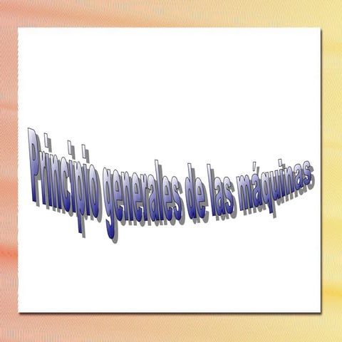 Tema 4, principio generales de las máquinas