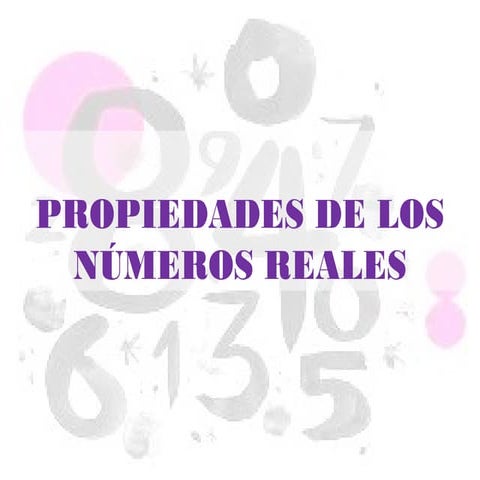 Propiedades de los números Reales