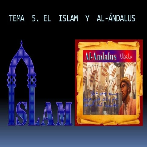 Tema  5. El Islam y Al - Ándalus