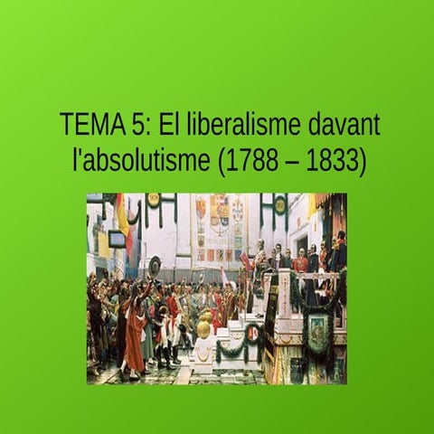 Tema 5. El liberalisme davant l'absolutisme (1788 - 1833).