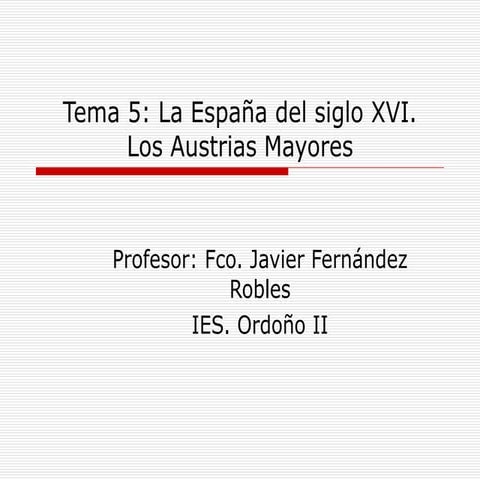 Tema 5 La España del XVI y la administración de la América Hispana 