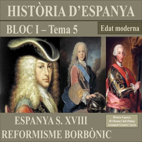 TEMA 5. REFORMISME BORBÒNIC. SEGLE XVIII