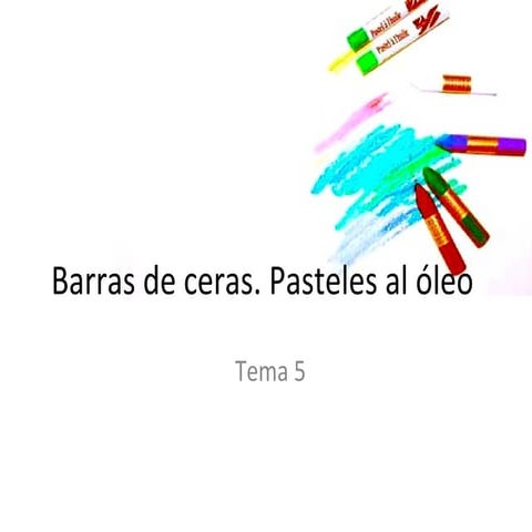 Tema 5 ceras y pastel al oleo