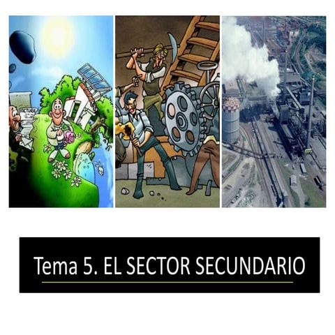 El Sector Secundario: Mundo, Europa y España