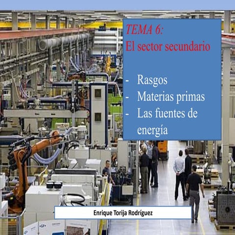 Tema 6 -  sector secundario: materias primas y fuentes de energía