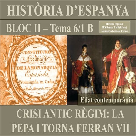 TEMA 6 B. CRISI ANTIC RÈGIM. RETORN FERRAN VII, I LA PEPA