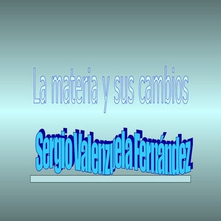 Tema 6  La Materia  Sergio  Valenzuela