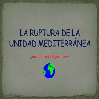 Tema 6 ruptura unidad mediterránea ...