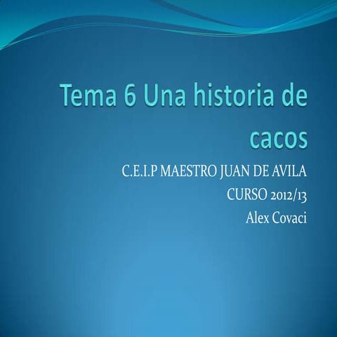 Tema 6 una historia de cacos